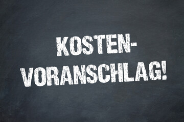 Kostenvoranschlag!