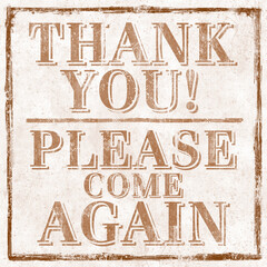 Vintage sign. Thank You! Please Come Again. Grunge brown typo with textured background