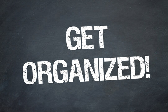 Get organized!