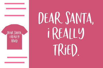 Dear Santa I really tried t shirt design