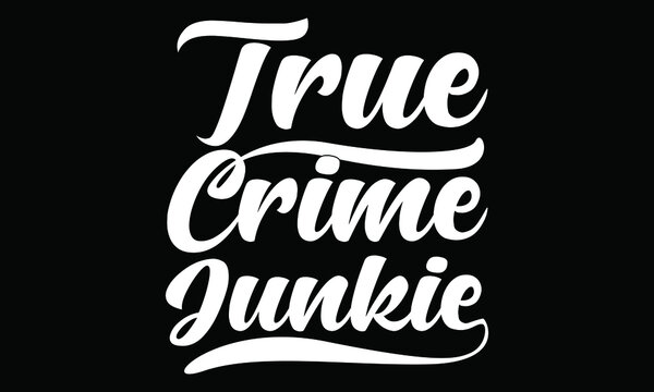 True Crime Junkie Silhouette Symbol For T Shirt