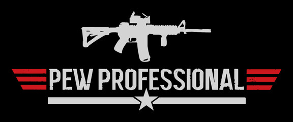 Pew Professional. Pew Pew. Gun rights t-shirt design vector.