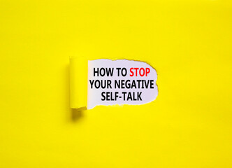 Stop negative self-talk symbol. Concept words How to stop your negative self-talk on beautiful yellow background. Psychological stop negative self-talk concept. Copy space.