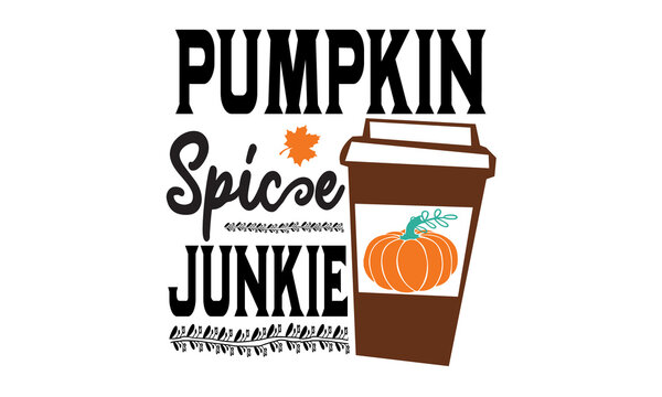 Pumpkin spice junkie, Pumpkin T-shirt Design, svg, cute fall illustrations collection