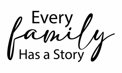 every family has a story  SVG Design.