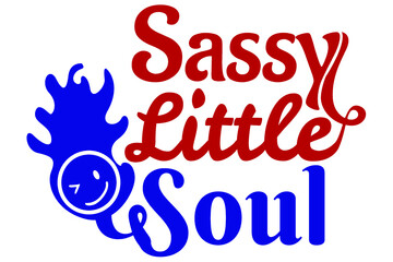 SVG Quotes for kids T-shirt  -  Sassy Little Soul