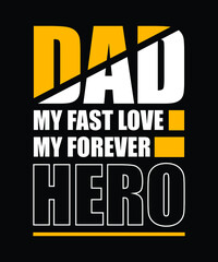 Dad my first love my forever hero || Father's day typography t shirt design 