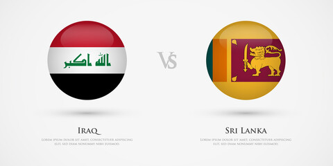 Iraq vs Sri Lanka country flags template. The concept for game, competition, relations, friendship, cooperation, versus.