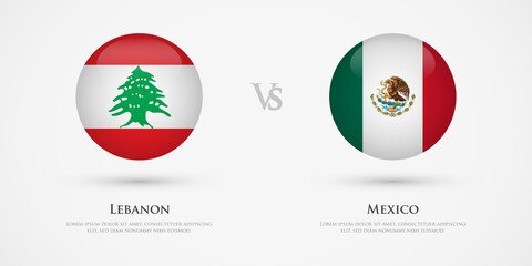 Lebanon vs Mexico country flags template. The concept for game, competition, relations, friendship, cooperation, versus.