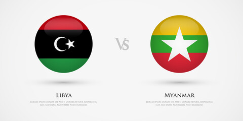 Libya vs Myanmar country flags template. The concept for game, competition, relations, friendship, cooperation, versus.