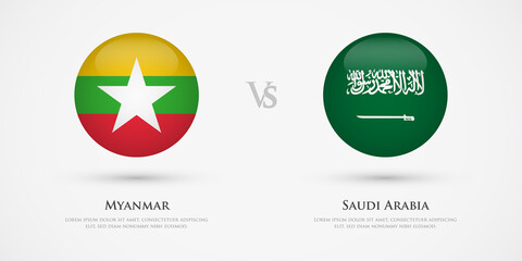 Myanmar vs Saudi Arabia country flags template. The concept for game, competition, relations, friendship, cooperation, versus.