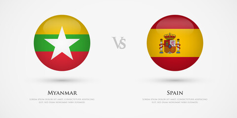 Myanmar vs Spain country flags template. The concept for game, competition, relations, friendship, cooperation, versus.