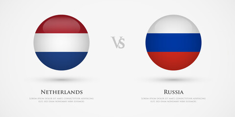 Netherlands vs Russia country flags template. The concept for game, competition, relations, friendship, cooperation, versus.