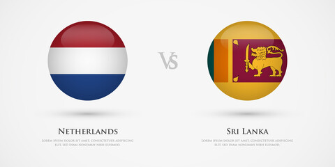 Netherlands vs Sri Lanka country flags template. The concept for game, competition, relations, friendship, cooperation, versus.