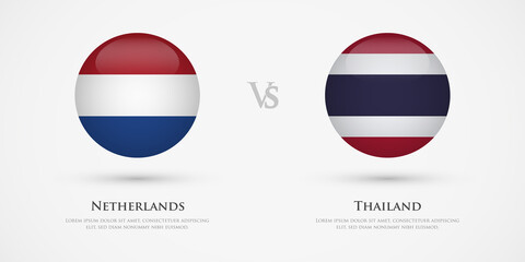 Netherlands vs Thailand country flags template. The concept for game, competition, relations, friendship, cooperation, versus.