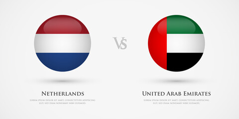 Netherlands vs United Arab Emirates country flags template. The concept for game, competition, relations, friendship, cooperation, versus.