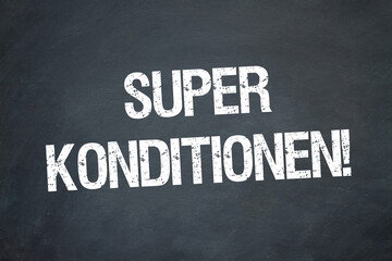 Super Konditionen!