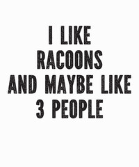 I like racoons and maybe like 3 peopleis a vector design for printing on various surfaces like t shirt, mug etc. 
