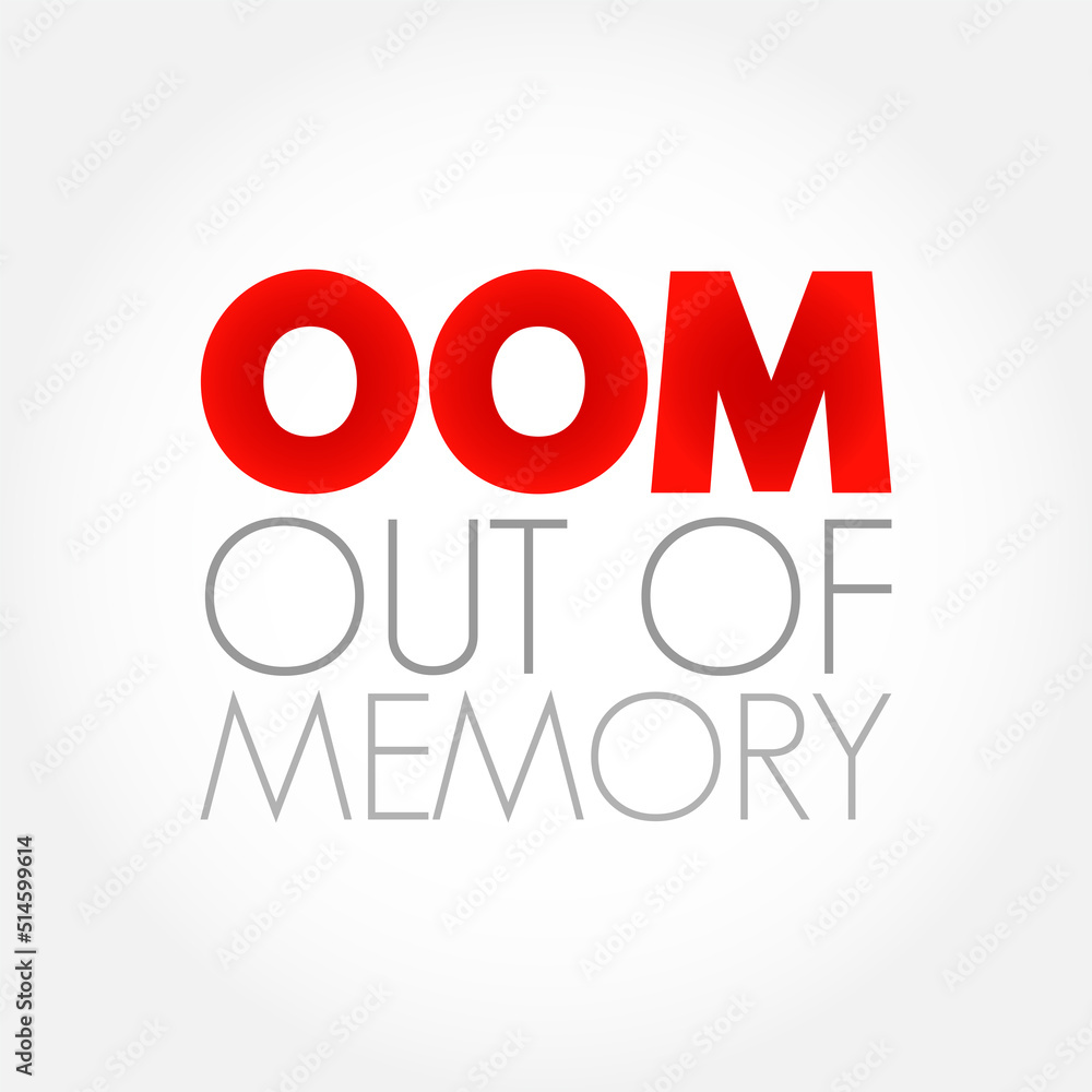 Poster oom out of memory - state of computer operation where no additional memory can be allocated for use 