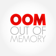OOM Out Of Memory - state of computer operation where no additional memory can be allocated for use by programs, acronym text concept background