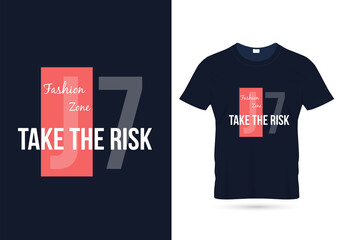 Take the risk modern quotes t shirt design