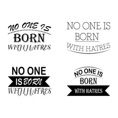 No one is born with hatred black and white text t shirt design. Motivational SMS. typography t shirt design 