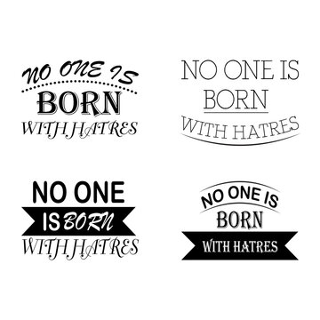 No one is born with hatred black and white text t shirt design. Motivational SMS. typography t shirt design 