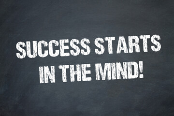 Success starts in the mind!