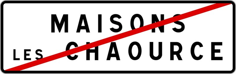 Panneau sortie ville agglomération Maisons-lès-Chaource / Town exit sign Maisons-lès-Chaource