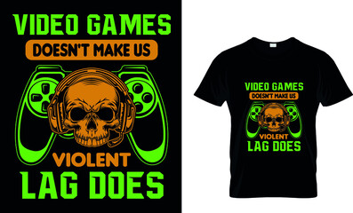 VIDEO GAMES DOSEN'T MAKE US VIOLENT LAG DOES Custom T-Shirt.