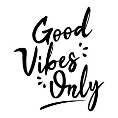 Good Vibes Only, Motivational quote lettering
