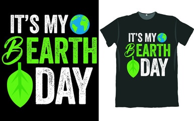 It is My B Earth Day T Shirt Design