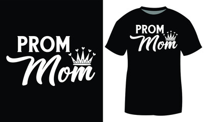 "Prom Mom" Funny T-shirt Design in Illustration. Eps-10. © hasan