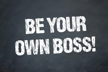 Be your own Boss!