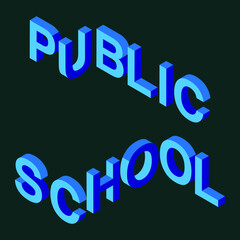 Public school. Isometric inscription. Header for website, app, print. Vector. 