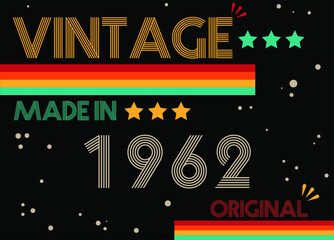 Vintage made in 1962 original retro font. Vector with birthday year on black background.
