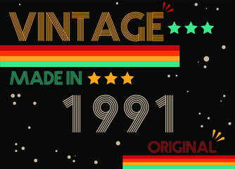 Vintage made in 1991 original retro font. Vector with birthday year on black background.