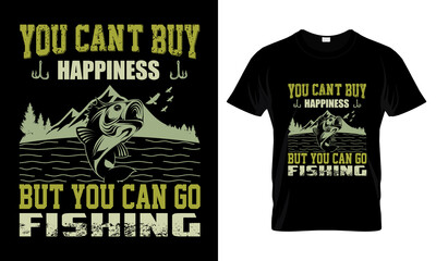 You can't buy happiness but you can go fishing T-Shirt Design