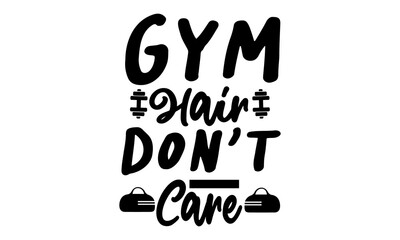 Gym hair dont care, GYM t shirt design, svg, Inspiring Typography Creative Motivation Quote Poster Template, gym stickers design