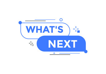 whats next text speech bubble. What's Next? vector illustration
