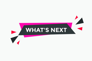 whats next text speech bubble. What's Next? vector illustration
