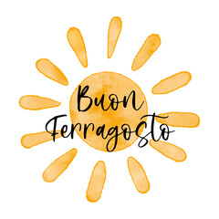Buon Ferragosto - Italian summer holiday. Watercolor textured simple vector sun icon. Vector illustration, cute greeting card, Happy Ferragosto design