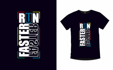 Run faster Motivational quotes typography t-shirt design
