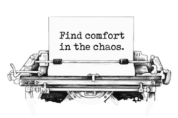 Find comfort in the chaos. Vector quote.