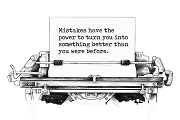 Mistakes have the power to turn you into something better than you were before. Vector quote.
