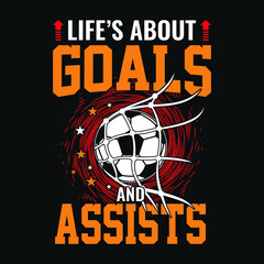 Obraz premium Life's about goals and assists - Football quotes t shirt, vector, poster or template.