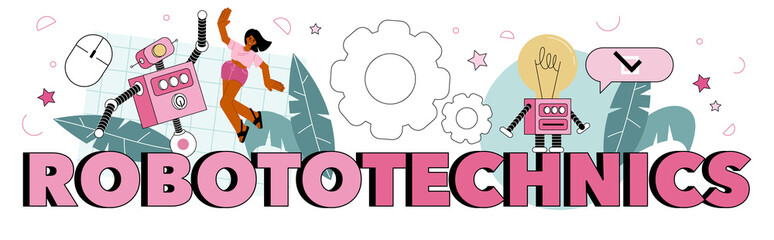 Robototechnics typographic header. Robotics' constructing developing and setting
