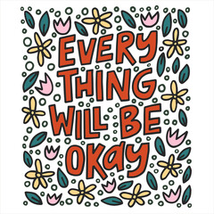 Everything will be okay - hand-drawn quote with a doodling. Creative lettering illustration for posters, cards, etc.