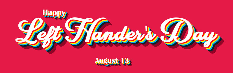 Happy Left Handers Day, holidays month of august , Empty space for text, Copy space right