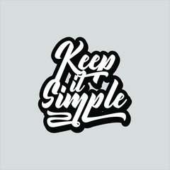 Keep it Simple, funny quote text art Calligraphy script font typography design
